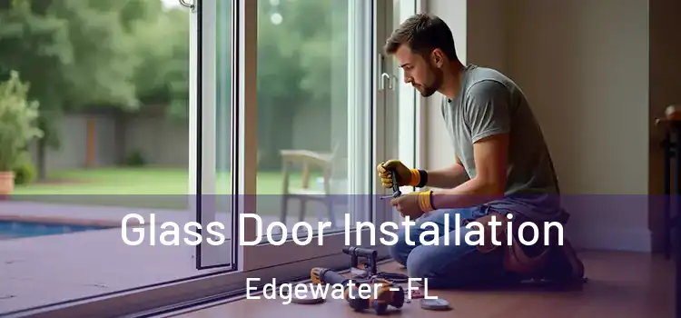 Glass Door Installation Edgewater - FL