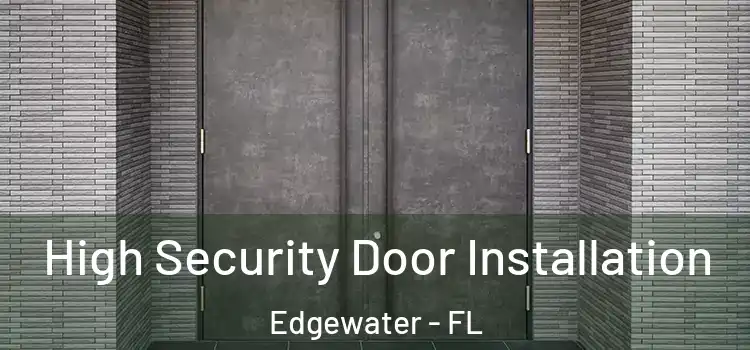  High Security Door Installation Edgewater - FL